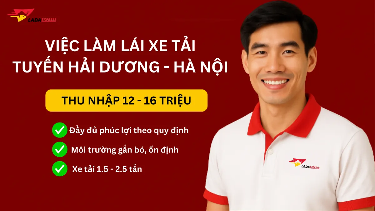 Việc Làm Lái Xe Tải Tuyến Hải Dương - Hà Nội